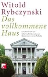 Das vollkommene Haus: Eine Reise mit dem italienischen Renaissance-Baumeister Andrea Palladio