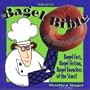The Bagel Bible: For Bagel Lovers the Complete Guide to Great Noshing