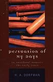  : Persuasion of My Days: An Anecdotal Memoir: The Early Years