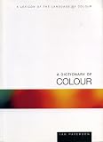 A Dictionary of Colour: A Lexicon of the Language of Colour