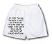 White Boxer Short with If you think things can t get worse it s probably only because...