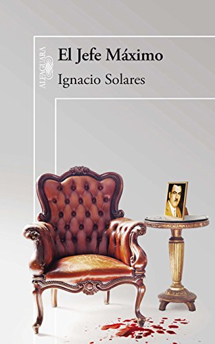 El Jefe Máximo (Spanish Edition)