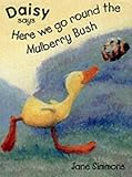 Daisy says, Here we go round the mulberry bush