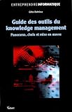 Guide des outils du knowledge management : Panorama, choix et mise en oeuvre