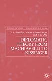 Diplomatic Theory From Machiavelli To Kissinger (Studies in Diplomacy)