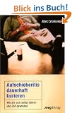 Aufschieberitis dauerhaft kurieren.Wie Sie sich selbst f�hren und Zeit gewinnen