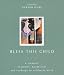 Books : Bless This Child: A Treasury of Poems, Quotations and Readings to Celebrate Birth