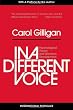 In a Different Voice: Psychological Theory and Women's Development