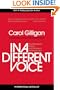 In a Different Voice: Psychological Theory and Women's Development