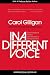In a Different Voice: Psychological Theory and Women's Development