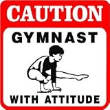 CAUTION: GYMNAST WITH ATTITUDE novelty sign