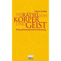 Das R�tsel von K�rper und Geist. Eine philosophische Deutung.