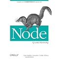 Node: Up and Running: Scalable Server-Side Code with JavaScript