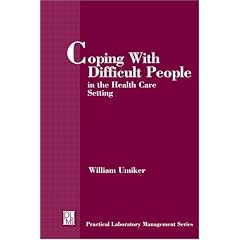 Coping with Difficult People in the Health Care Setting (The Practical Laboratory Management)