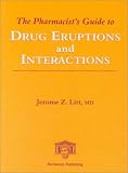 The Pharmacists Guide to Drug Eruptions and Interactions The Pharmacists Guide to Drug Eruptions and Interactions