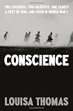 Conscience: Two Soldiers, Two Pacifists, One Family--a Test of Will andFaith in World War I