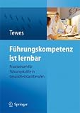 Führungskompetenz ist lernbar: Praxiswissen für Führungskräfte in Gesundheitsfachberufen