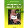 Bindungstheorie und p�dagogisches Handeln: Ein Praxisleitfaden