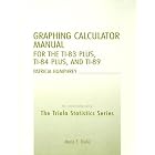 TI-83 84 Plus and TI-89 Manual for the Triola Statistics Series by Patricia Humphrey