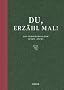 Du, erz�hl mal!: Das Erinnerungsalbum Deines Lebens