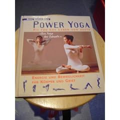 POWER YOGA "Das YOGA der Zukunft" - Fit f�r das Leben von Heute