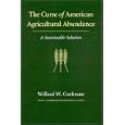 The Curse of American Agricultural Abundance: A Sustainable Solution (Our Sustainable Future) by Willard W. Cochrane and Richard A. Levins