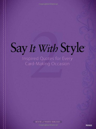 say it with style 2 inspired quotes for every card making occasion