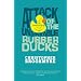 Attack of the Unsinkable Rubber Ducks