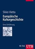Europ�ische Kulturgeschichte: Eine Einf�hrung (Uni-Taschenb�cher L): Eine Einf�hrung - Silvio Vietta