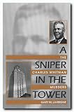A Sniper in the Tower: The Charles Whitman Murders Gary M. Lavergne