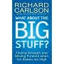 What About the Big Stuff?: Finding Strength and Moving Forward When the Stakes Are High (Don't Sweat): Finding Strength and Moving Forward When the Stakes Are High (Don't Sweat)