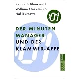 Der Minuten Manager und der Klammer-Affe: Wie man lernt, sich nicht zuviel aufzuhalsenvon "Kenneth Blanchard"