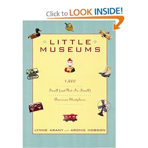 Little Museums: Over 1,000 Small (And Not-So-Small) American Showplaces
