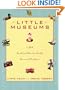 Little Museums: Over 1,000 Small (And Not-So-Small) American Showplaces