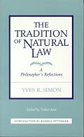 The Tradition of Natural Law: A Philosopher's Reflections