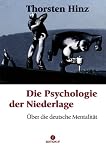 Produkt-Bild: Die Psychologie der Niederlage: &Uuml;ber die deutsche Mentalit&auml;t