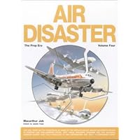 Air Disaster (Vol. 4: The Propeller Era)