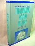 Traumatic Brain Injury: Mechanisms of Damage, Assessment, Intervention, and Outcome by Pro ed