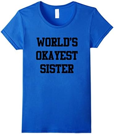 Women's World's Okayest Sister T Shirt Funny Siblings Tee for Girls XL Royal Blue