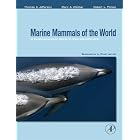 Marine Mammals of the World: A Comprehensive Guide to Their Identification by Thomas A. Jefferson, Marc A. Webber, and Robert Pitman