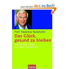 Das Gl�ck, gesund zu bleiben: Die besten Tipps aus dem Fernsehen