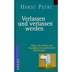 Verlassen und verlassen werden. Angst, Wut, Trauer und Neubeginn bei gescheiterten Beziehungen (Gebundene Ausgabe)