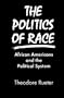 The Politics of Race: African Americans and the Political System
