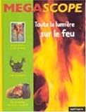 Toute la lumi�re sur le feu
