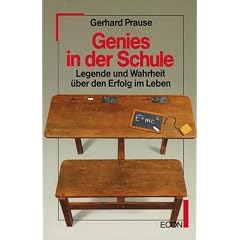 Genies in der Schule. Legende und Wahrheit �ber den Erfolg im Leben