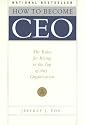 How to Become CEO: The Rules for Rising to the Top of Any Organization