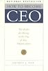 How to Become CEO: The Rules for Rising to the Top of Any Organization