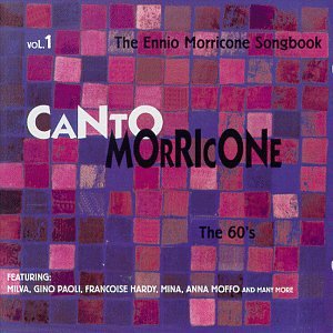 CD-Charts  Music : Canto Morricone, Vol. 1: The Ennio Morricone Songbook - The 60's