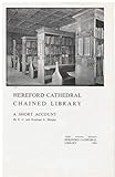 Hereford Cathedral, a short account of the Chained Library