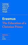 Erasmus: The Education of a Christian Prince with the Panegyric for Archduke Philip of Austria (Cambridge Texts in the History of Political Thought)